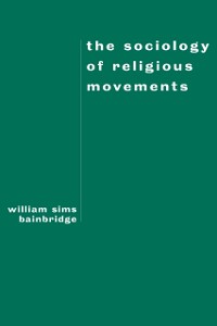 Cover The Sociology of Religious Movements