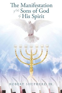 Cover The Manifestation of the Sons of God by His Spirit