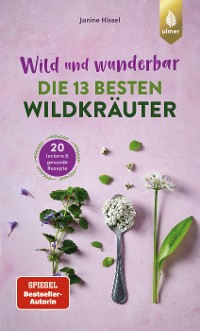 Cover Wild und wunderbar: die 13 besten Wildkräuter