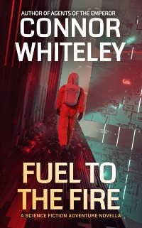 Cover Fuel To The Fire: A Science Fiction Adventure Novella