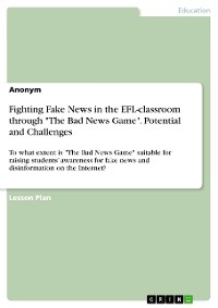 Cover Fighting Fake News in the EFL-classroom through "The Bad News Game". Potential and Challenges