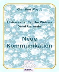 Cover Universeller Rat der Weisen - Saint Germain: Neue Kommunikation