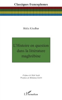 Cover L'Histoire en question dans la litterature maghrebine