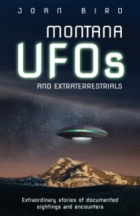 Cover Montana UFOs and Extraterrestrials