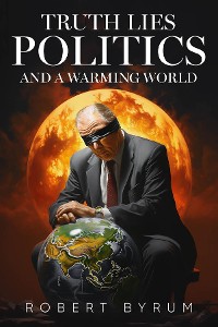 Cover Truth Lies Politics And a Warming World