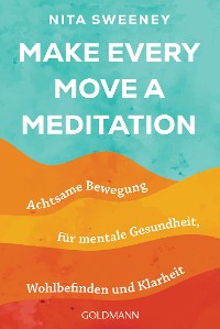 Cover Make Every Move a Meditation