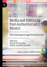 Cover Media and Politics in Post-Authoritarian Mexico