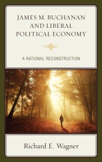 Cover James M. Buchanan and Liberal Political Economy