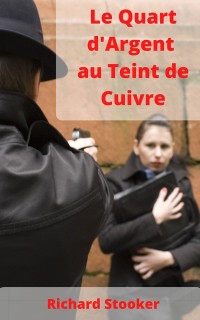 Cover Le Quart d''Argent au Teint de Cuivre