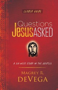 Cover Questions Jesus Asked Leader Guide