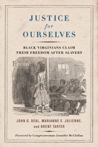 Cover Justice for Ourselves : Black Virginians Claim Their Freedom after Slavery