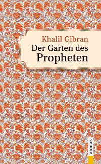 Cover Der Garten des Propheten. Khalil Gibran