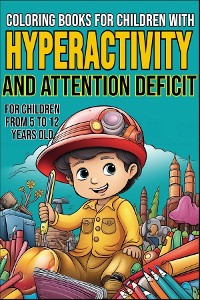 Cover COLORING BOOKS FOR CHILDREN WITH HYPERACTIVITY AND ATTENTION DEFICIT