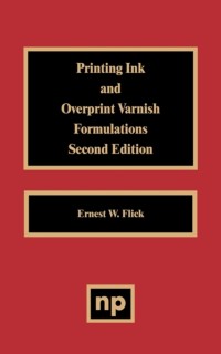 Cover Printing Ink and Overprint Varnish Formulations, 2nd Edition