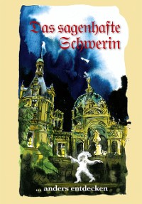 Cover Das sagenhafte Schwerin