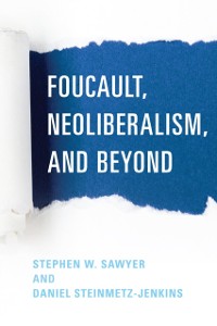 Cover Foucault, Neoliberalism, and Beyond