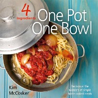 Cover 4 Ingredients: One Pot One Bowl
