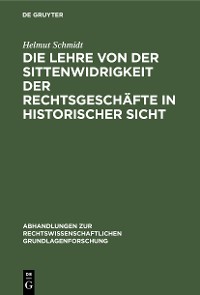 Cover Die Lehre von der Sittenwidrigkeit der Rechtsgeschäfte in historischer Sicht