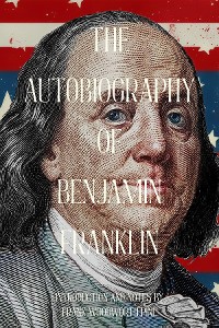 Cover The Autobiography of Benjamin Franklin (Warbler Classics Annotated Edition)