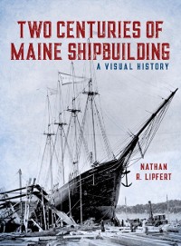 Cover Two Centuries of Maine Shipbuilding