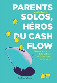 Cover Parents solos, heros du cash flow