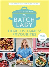 Cover Batch Lady: Healthy Family Favourites