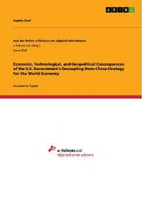 Cover Economic, Technological, and Geopolitical Consequences of the U.S. Government's Decoupling-from-China-Strategy for the World Economy