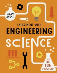 Cover Experiment with Engineering : Fun projects to try at home
