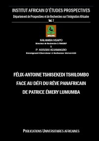 Cover Félix-Antoine Tshisekedi Tshilombo face au Défi du Rêve Panafricain de Patrice Émery Lumumba
