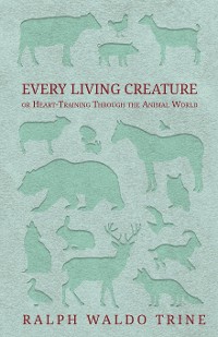 Cover Every Living Creature - or Heart-Training Through the Animal World