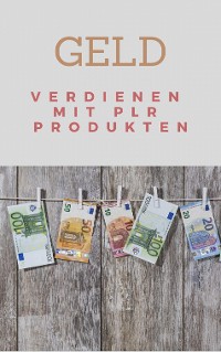 Cover Geld verdienen mit PLR Produkten