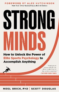 Cover Strong Minds: How to Unlock the Power of Elite Sports Psychology to Accomplish Anything