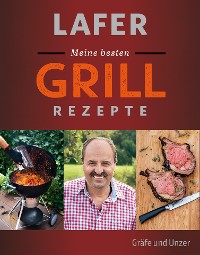 Cover Lafer Meine besten Grillrezepte