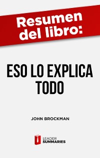 Cover Resumen del libro "Eso lo explica Todo" de John Brockman