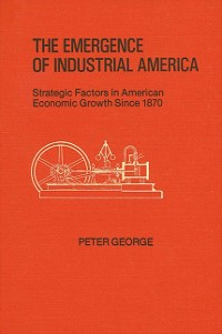 Cover The Emergence of Industrial America