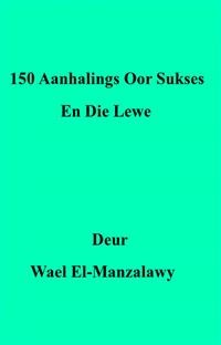 Cover 150 Aanhalings Oor Sukses En Die Lewe