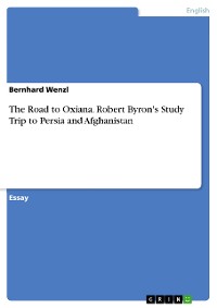 Cover The Road to Oxiana. Robert Byron's Study Trip to Persia and Afghanistan