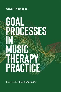 Cover Goal Processes in Music Therapy Practice