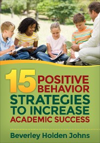 Cover Fifteen Positive Behavior Strategies to Increase Academic Success