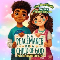 Cover Be a Peacemaker, Be a Child of God: The Beatitudes Series