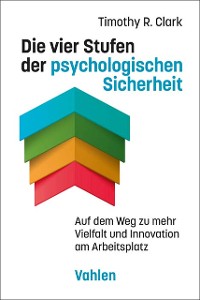 Cover Die vier Stufen der psychologischen Sicherheit