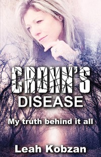 Cover Crohn's Disease: My Truth Behind It All