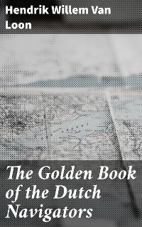 Cover The Golden Book of the Dutch Navigators