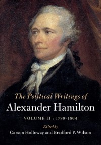 Cover Political Writings of Alexander Hamilton: Volume 2, 1789-1804