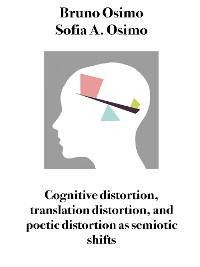 Cover Cognitive distortion, translation distortion, and poetic distortion as semiotic shifts