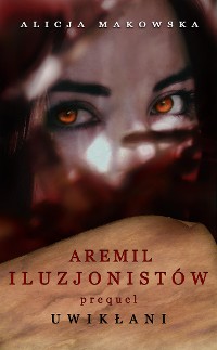 Cover Aremil Iluzjonistów: Uwikłani