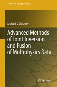 Cover Advanced Methods of Joint Inversion and Fusion of Multiphysics Data