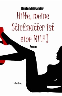 Cover Hilfe, meine Stiefmutter ist eine MILF!