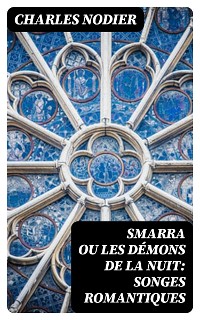Cover Smarra ou les démons de la nuit: Songes romantiques