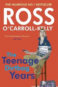 Cover Ross O'Carroll-Kelly: The Teenage Dirtbag Years